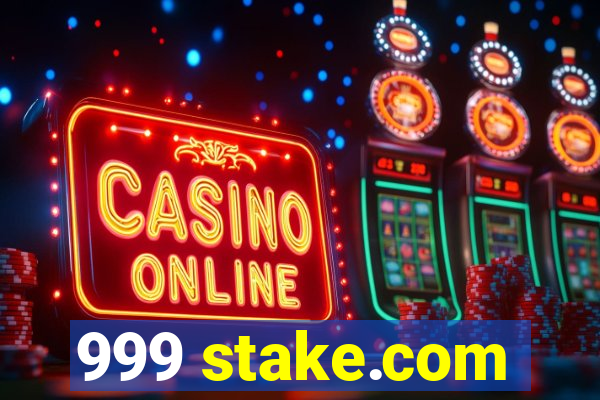 999 stake.com